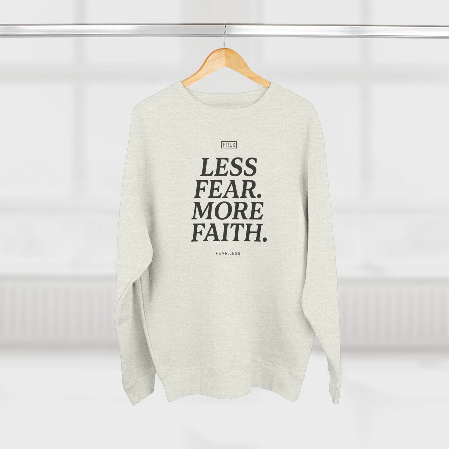 Less Fear. More Faith. - FRLS271 Crewneck