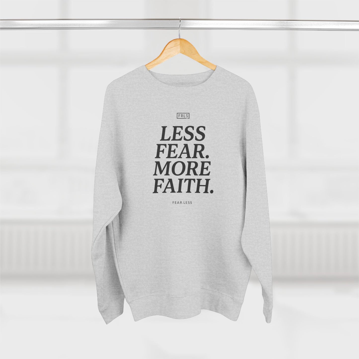 Less Fear. More Faith. - FRLS271 Crewneck