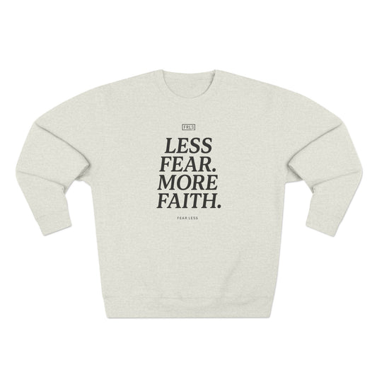 Less Fear. More Faith. - FRLS271 Crewneck